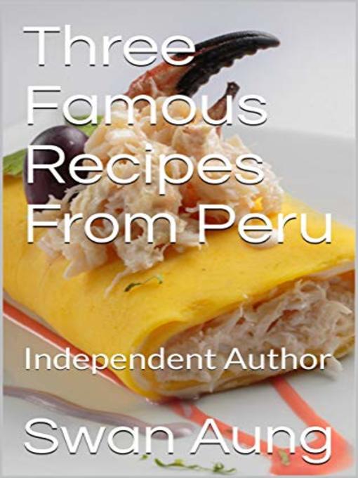 Title details for Three Famous Recipes From Peru by Swan Aung - Available